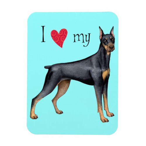 I Love my Doberman Magnet