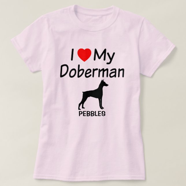 I Love My Doberman Pinscher Dog T-Shirt (Design Front)