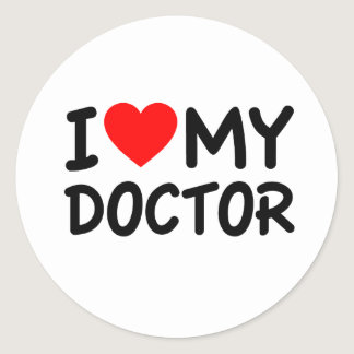 I Love my Doctor Classic Round Sticker