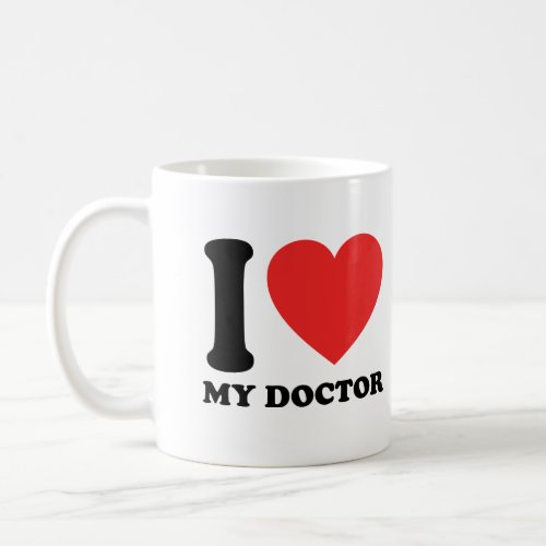 I Love My Doctor Coffee Mug