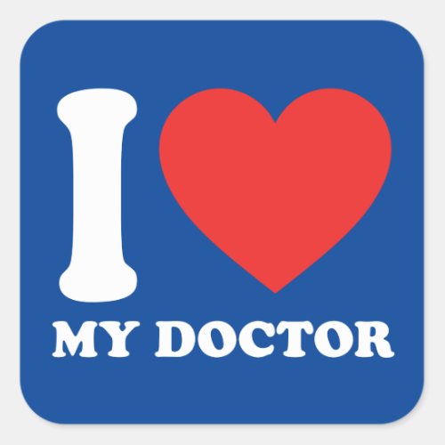 I Love My Doctor Square Sticker