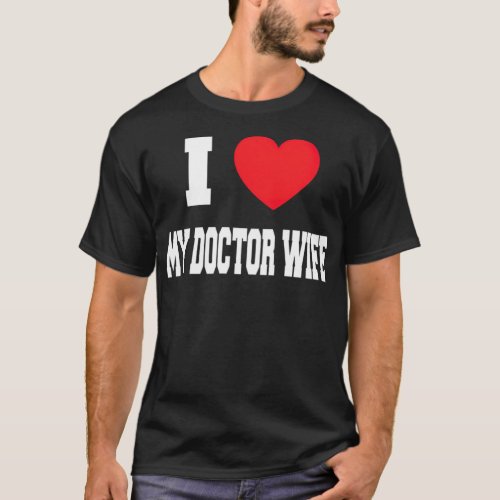I Love My Doctor Wife 1 _standard_scale_4_00x T_Shirt