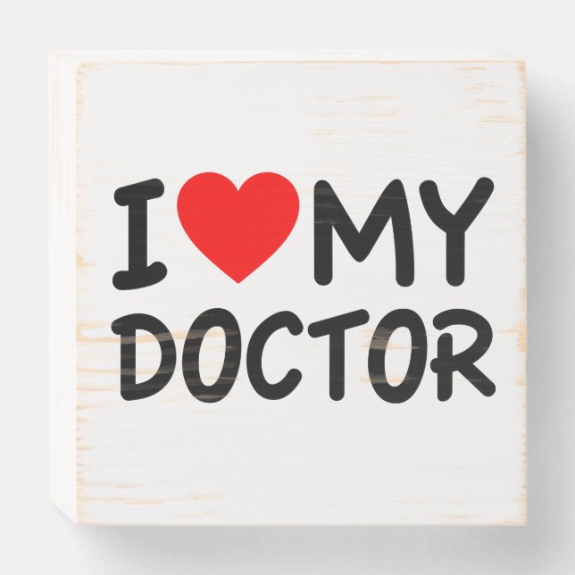 I Love my Doctor Wooden Box Sign (Front Horizontal)