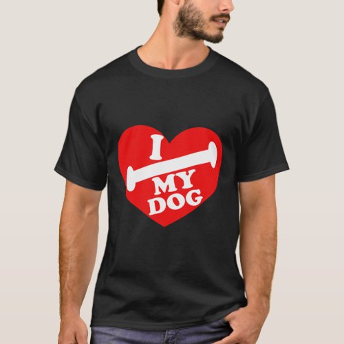 I Love My Dog 1  T_Shirt