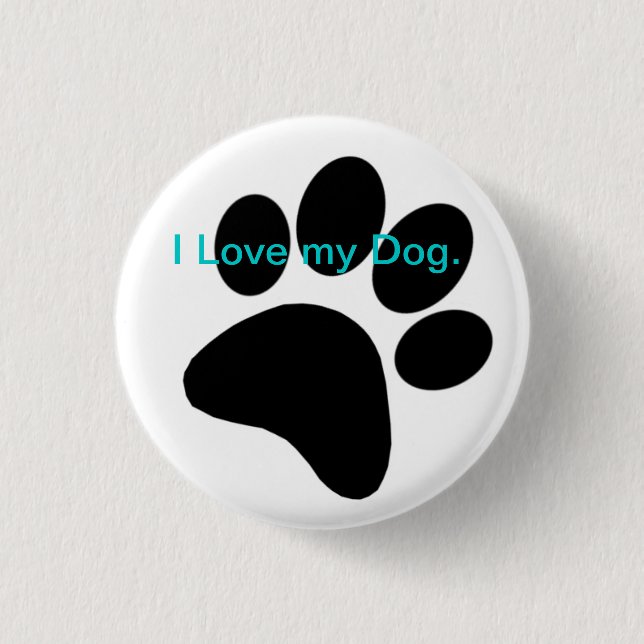I Love My Dog Badge. Pinback Button (Front)