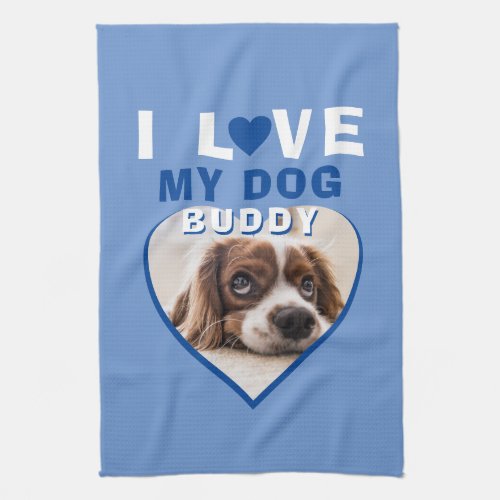 I love my Dog Blue Heart Photo Pet Name Kitchen Towel