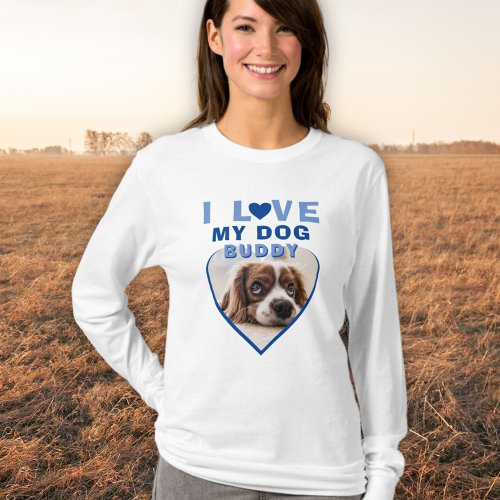 I love my Dog Blue Heart Photo Pet Name T_Shirt