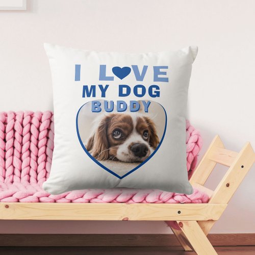 I love my Dog Blue Heart Photo Pet Name Throw Pillow