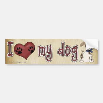 I Love My Dog! Bumper Sticker by DoggieAvenue at Zazzle