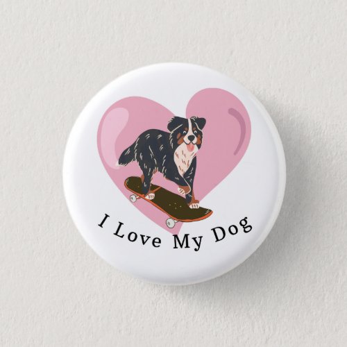 i love my dog button