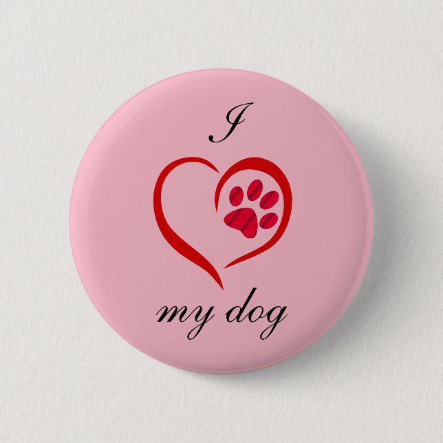 I Love My Dog Button (Front)