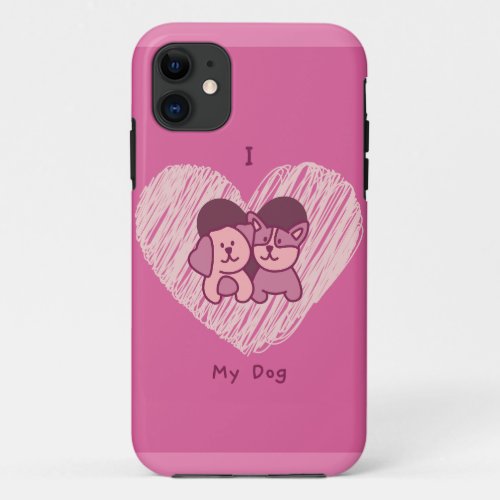 I Love My Dog iPhone 11 Case