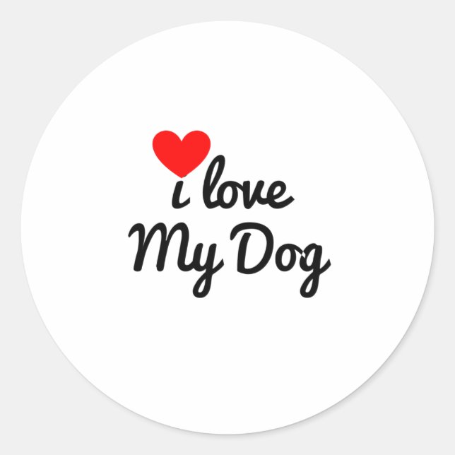 I love my dog classic round sticker (Front)