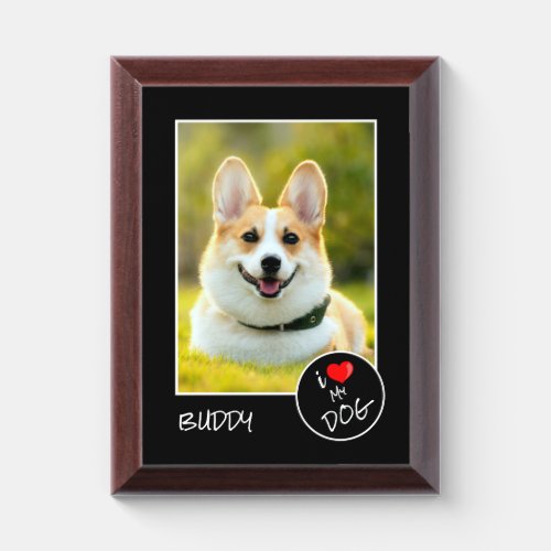 I Love My Dog Custom Photo  Pet Lovers Award Plaque