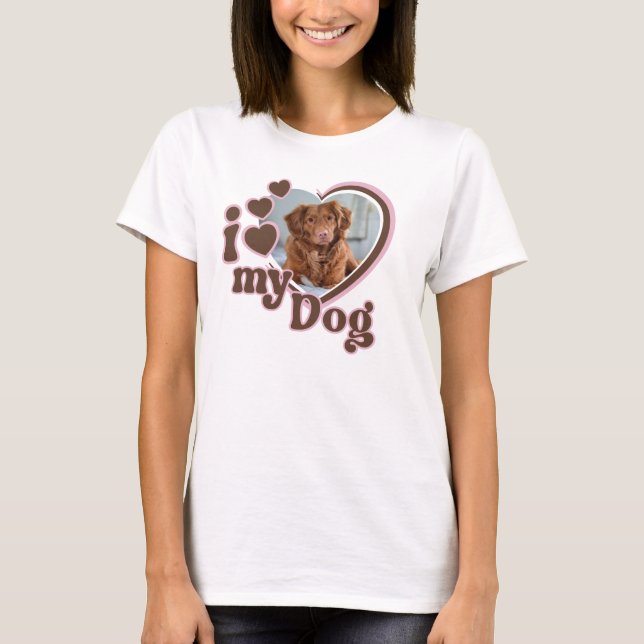 I Love My Dog Custom  T-Shirt (Front)