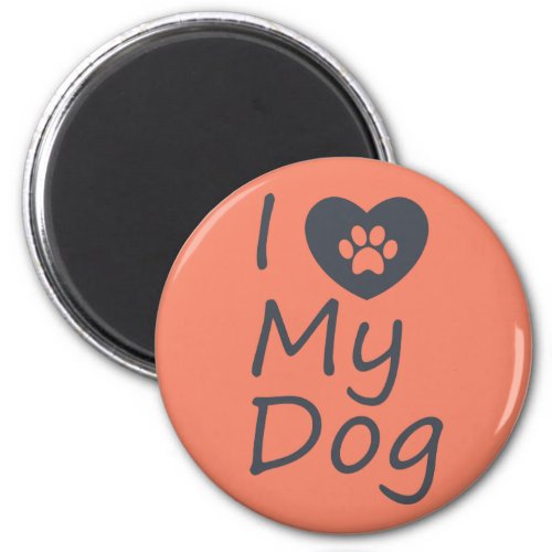 I Love My Dog  Dog Lover Magnet