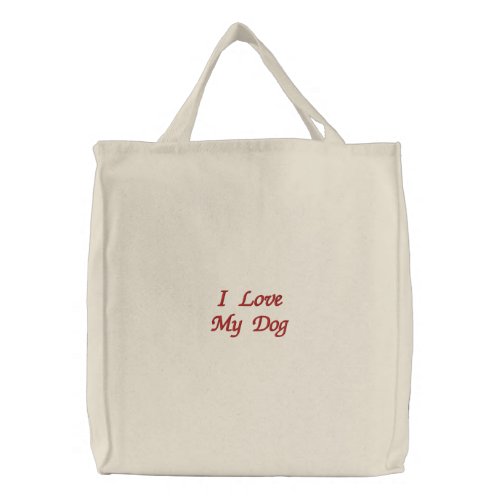I Love My Dog Embroidered Tote Bag