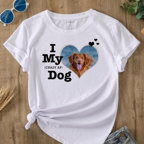 I Love My Dog  Funny Personalized Text and Photo T_Shirt