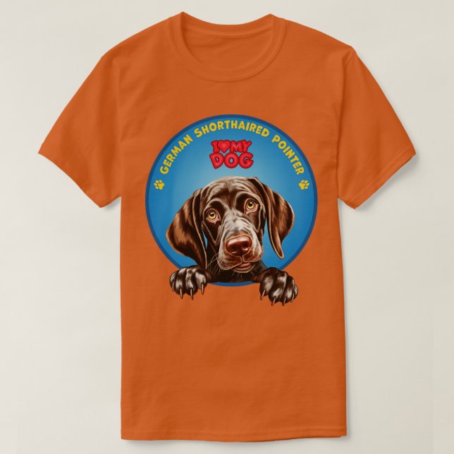 I Love my dog German Shorthaired Pointer T-Shirt (Design Front)