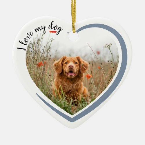 I Love My Dog Heart Photo  Ceramic Ornament