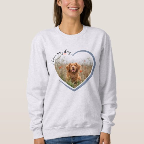 I Love My Dog Heart Photo Long Sleeved Sweatshirt