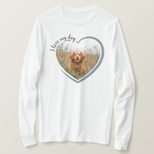 I Love My Dog Heart Photo Long Sleeved T_Shirt
