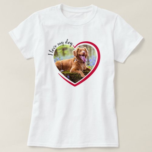 I Love My Dog Heart Photo  T_Shirt