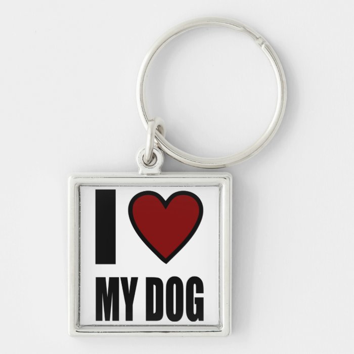 I Love My Dog Keychains