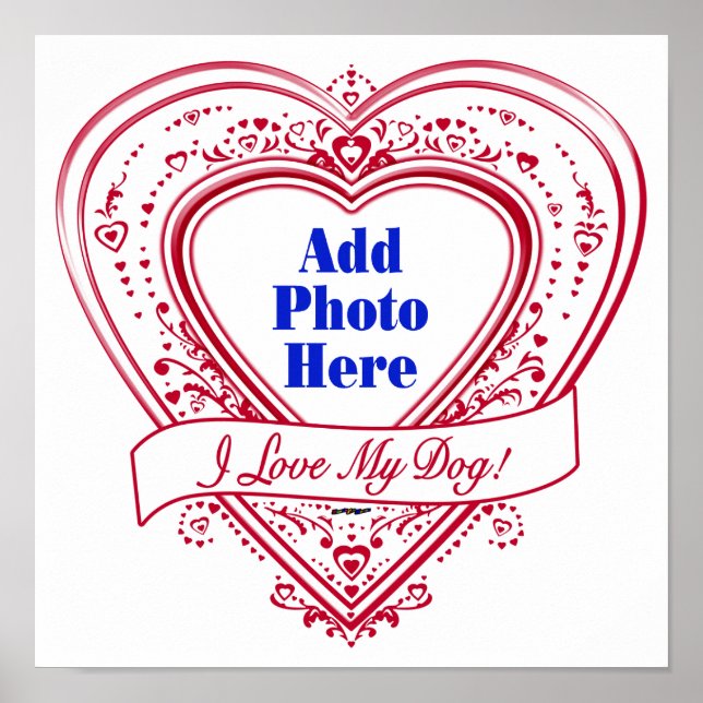 I Love My Dog! Photo Red Hearts Poster (Front)
