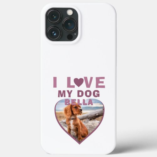 I love my Dog Pink Heart Pet Name Photo  iPhone 13 Pro Max Case