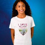 I love my Dog Pink Heart Photo Pet Name T-Shirt<br><div class="desc">I love my Dog Pink Heart Photo Pet Name T-shirt. A photo in a shape of a heart. Add your photo and name.</div>