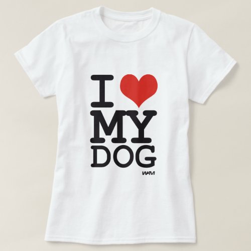 i love my dog T_Shirt