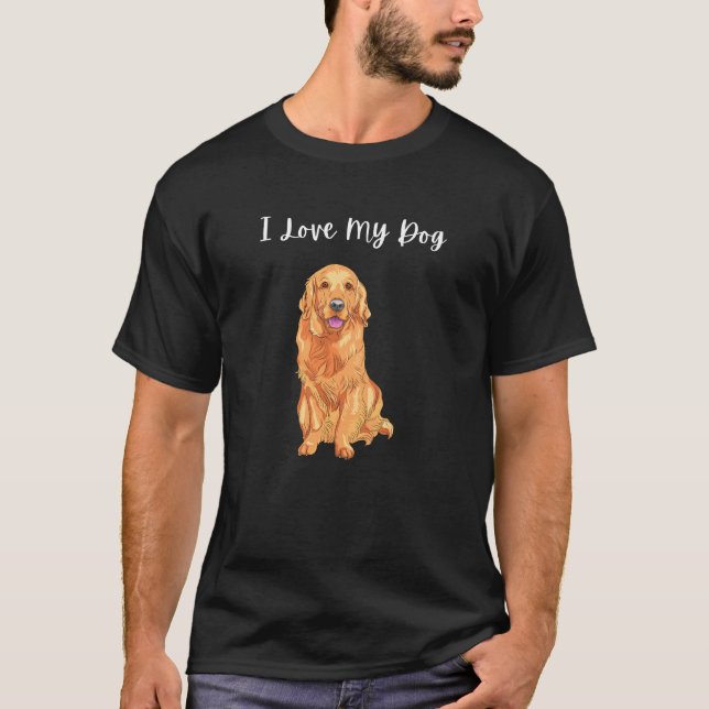 I Love My Dog T-Shirt (Front)