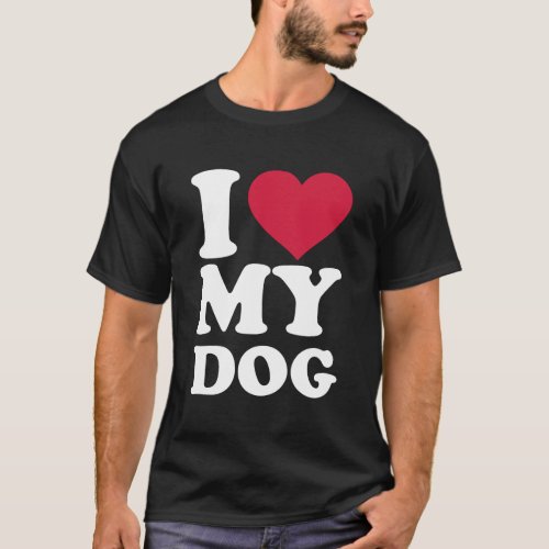 I Love My Dog T_Shirt