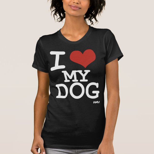 I love my dog T-Shirt (Front)