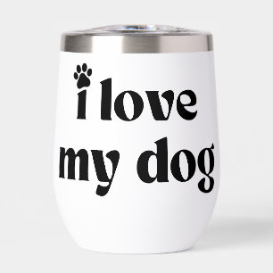 I Love My Dog Thermal Wine Tumbler