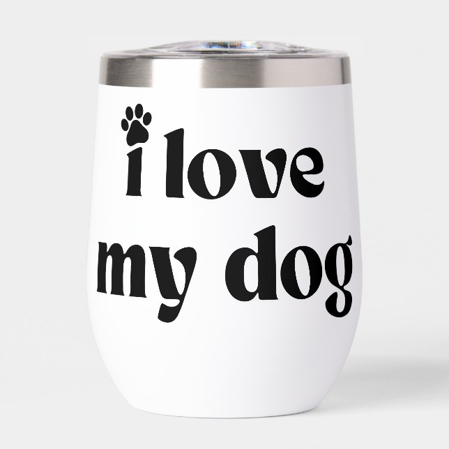 I Love My Dog Thermal Wine Tumbler (Front)