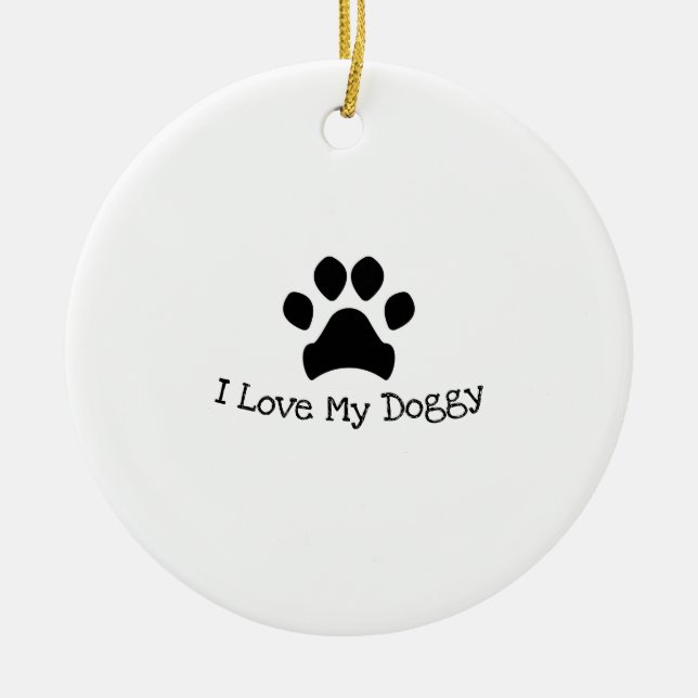 I Love My Doggy Black And White Paw Print Ceramic Ornament (Front)