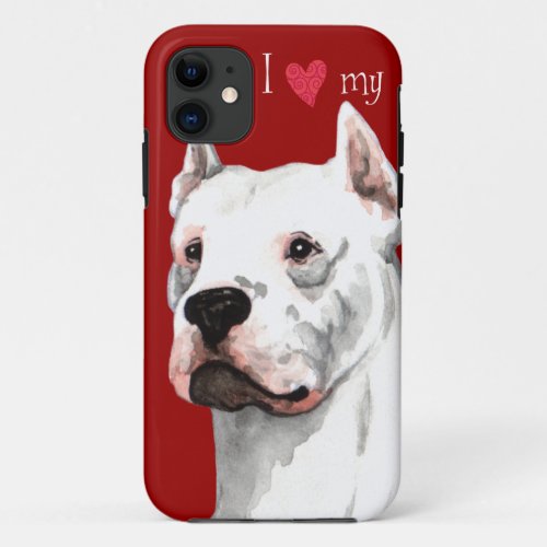 I Love my Dogo Argentino iPhone 11 Case