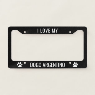 I Love My Dogo Argentino   Dog Breed Custom License Plate Frame
