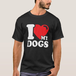I Love My Dogs - I Love Dogs T-Shirt