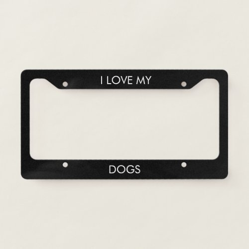 I Love My Dogs License Plate Frame