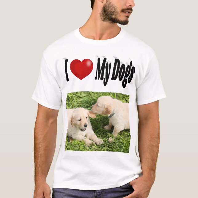I Love My Dogs photo  T-Shirt (Front)