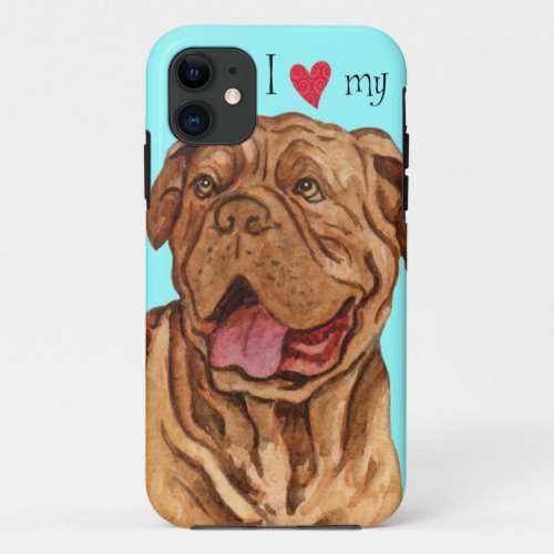 I Love my Dogue de Bordeaux iPhone 11 Case