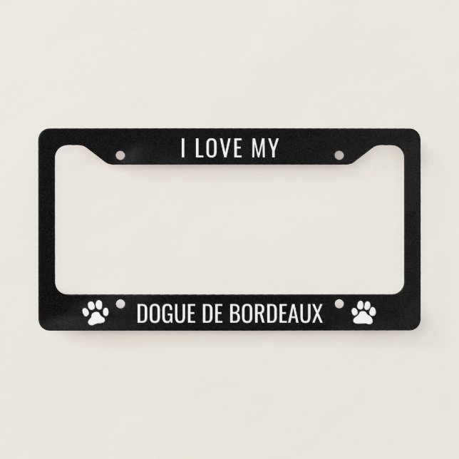 I Love My Dogue de Bordeaux | Dog Breed Custom License Plate Frame (Front)