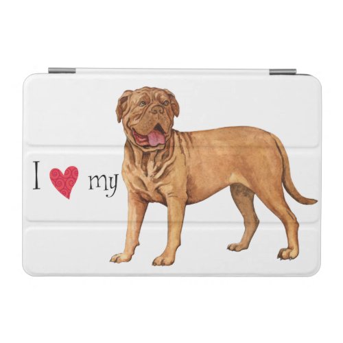 I Love my Dogue de Bordeaux iPad Mini Cover