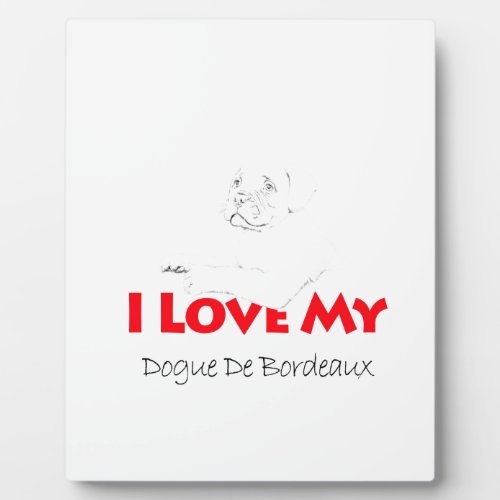 I love my Dogue de sketch Bordeaux Plaque