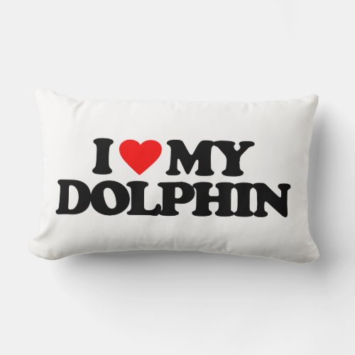 I LOVE MY DOLPHIN LUMBAR PILLOW