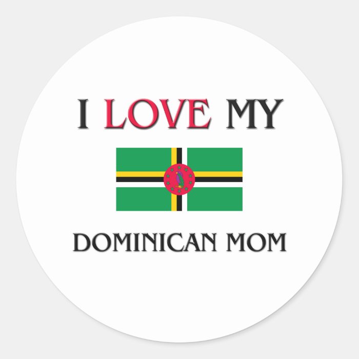 I Love My Dominican Mom Sticker