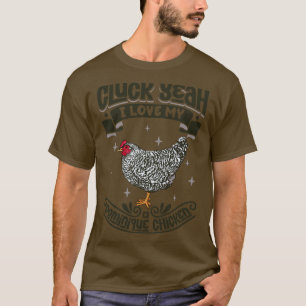 I love my Dominique Chicken Cluck Yeah T-Shirt